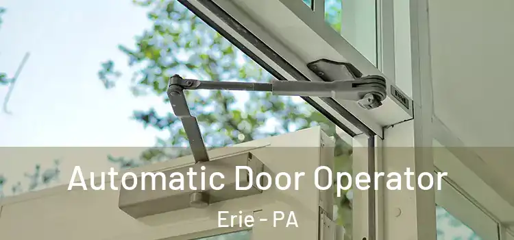  Automatic Door Operator Erie - PA
