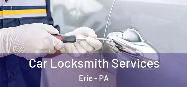  Car Locksmith Services Erie - PA