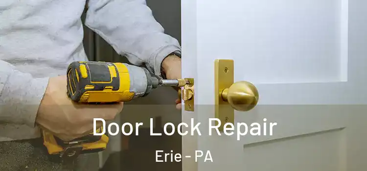 Door Lock Repair Erie - PA