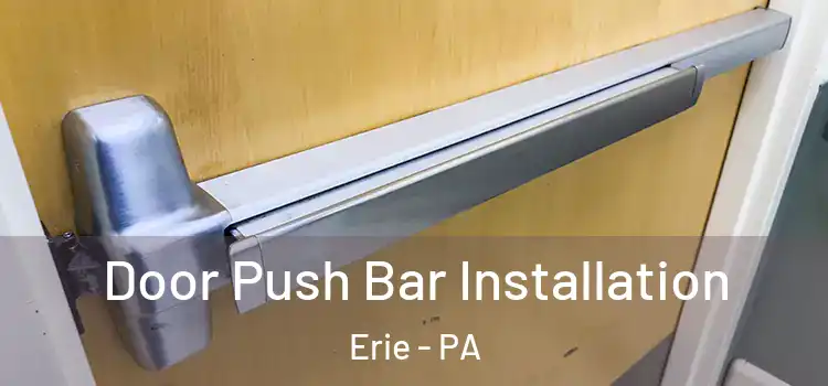  Door Push Bar Installation Erie - PA