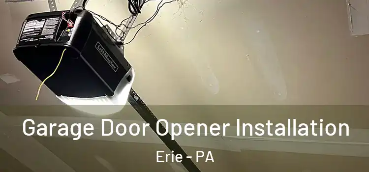 Garage Door Opener Installation Erie - PA