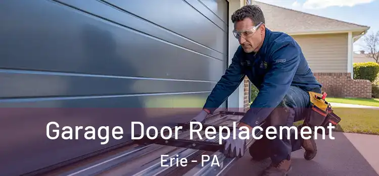  Garage Door Replacement Erie - PA