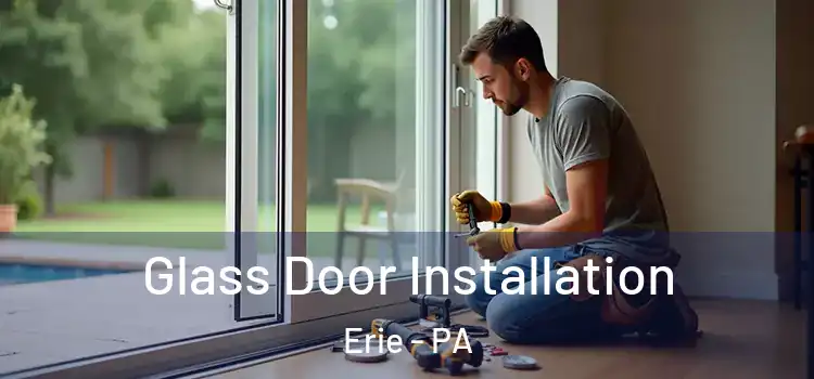 Glass Door Installation Erie - PA