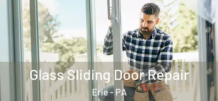 Glass Sliding Door Repair Erie - PA