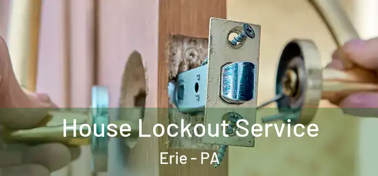 House Lockout Service Erie - PA