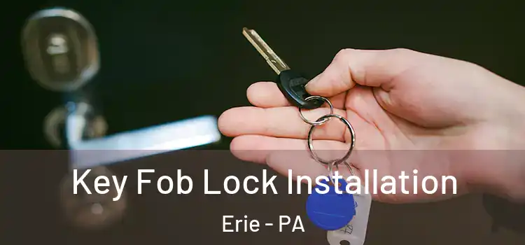 Key Fob Lock Installation Erie - PA