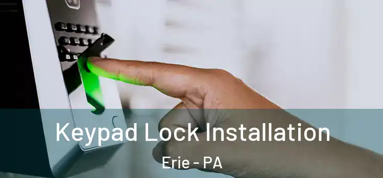  Keypad Lock Installation Erie - PA