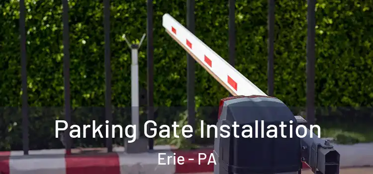  Parking Gate Installation Erie - PA