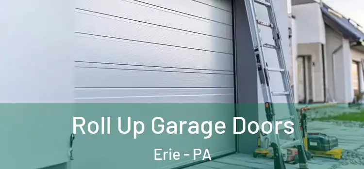  Roll Up Garage Doors Erie - PA