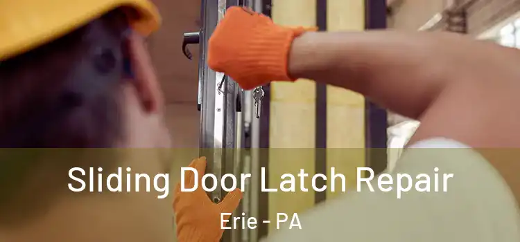 Sliding Door Latch Repair Erie - PA