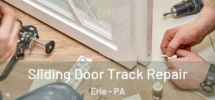 Sliding Door Track Repair Erie - PA