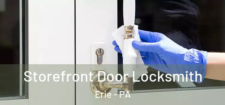  Storefront Door Locksmith Erie - PA
